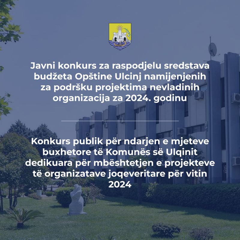 Konkurs publik për ndarjen e mjeteve buxhetore të Komunës së Ulqinit dedikuara për mbështetjen e projekteve të organizatave joqeveritare për vitin 2024